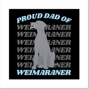 Proud Dad of Weimaraner Life is better with my dogs Dogs I love all the dogs Posters and Art